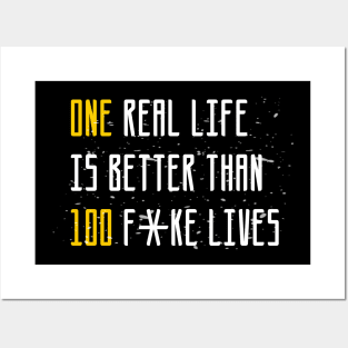 One real life is better than 100 fake lives sweatshirt Posters and Art